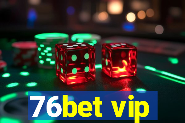 76bet vip